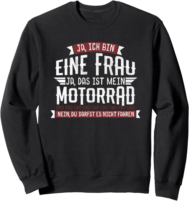 Ja ich bin eine Frau Ja das ist mein Motorrad Sweatshirt