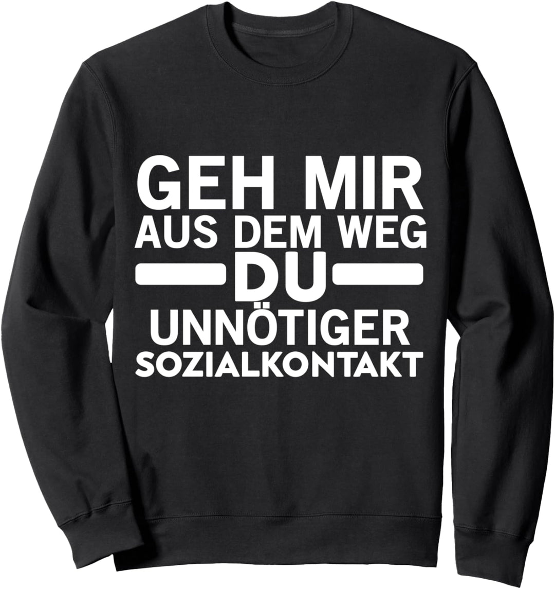 Gehen Sie aus der Art und Weise, wie Sie unnötig soziale Kon Sweatshirt