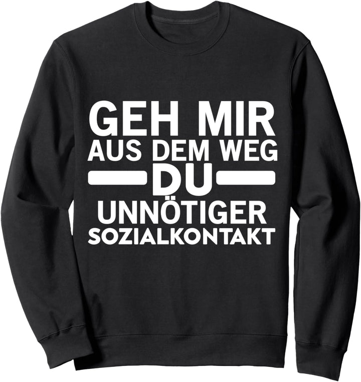 Gehen Sie aus der Art und Weise, wie Sie unnötig soziale Kon Sweatshirt