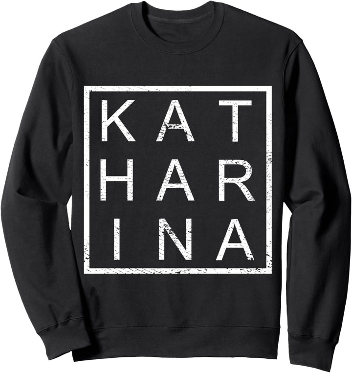 Katharina Personalisiert, Katharina Name, Frau Katharina Sweatshirt