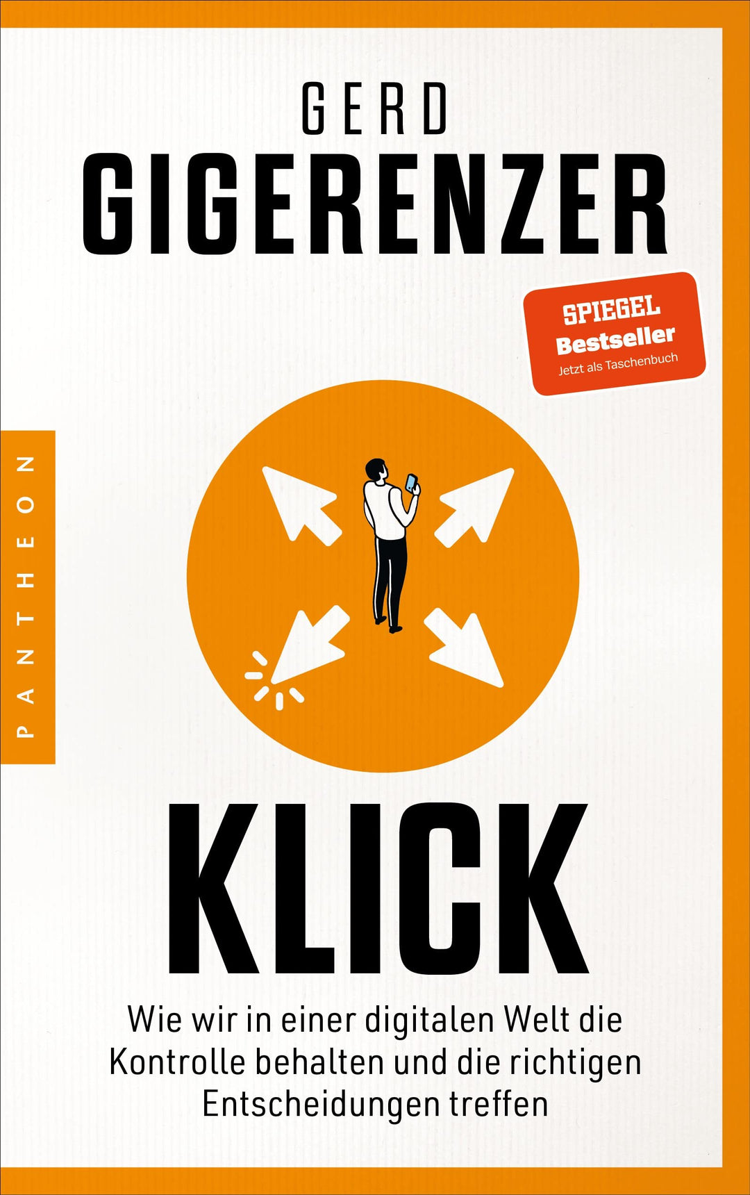 Klick: Wie wir in einer digitalen Welt die Kontrolle behalten und die richtigen Entscheidungen treff