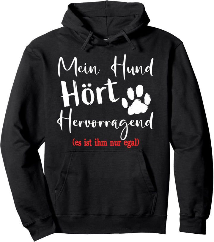 Mein Hund hört lustiges Sprichwortgeschenk für Pullover Hoodie