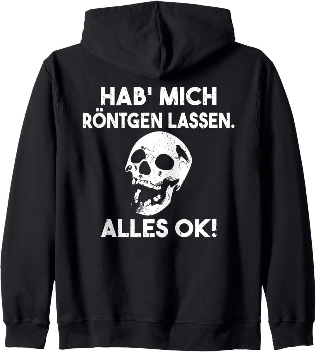 Backprint Hab mich röntgen lassen alles ok Schädel Kapuzenjacke
