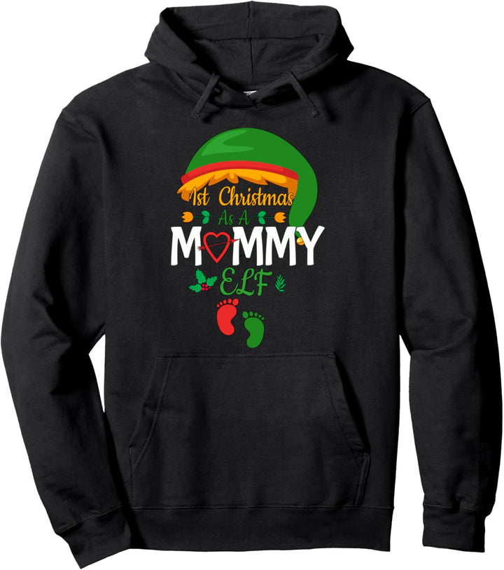 1st Christmas As A Mommy Elf | first Christmas New Mom Xmas Pullover Hoodie
