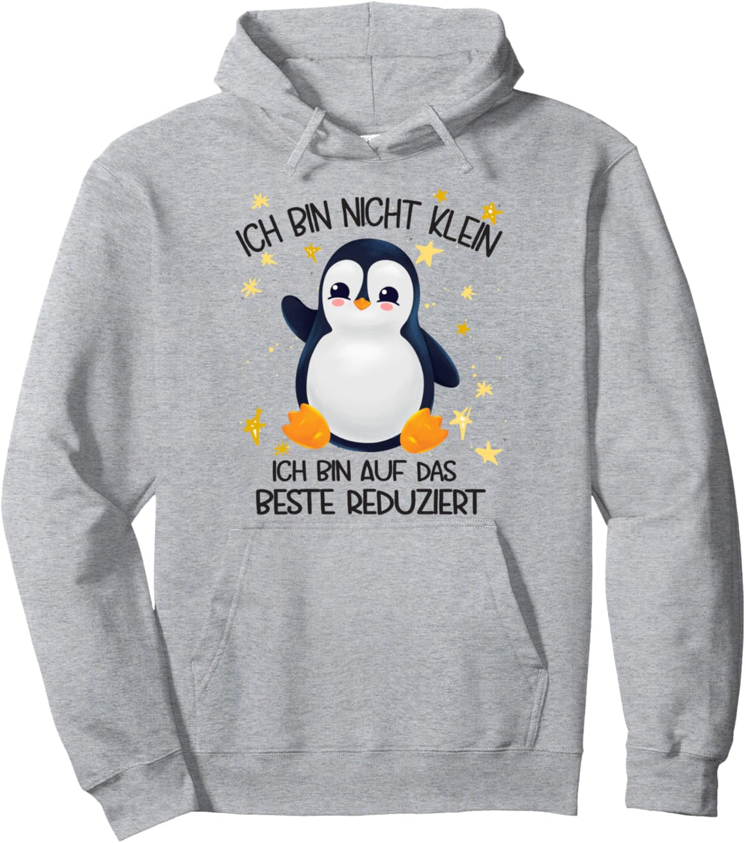 Pinguin Ich bin nicht klein ich bin auf das beste reduziert Pullover Hoodie