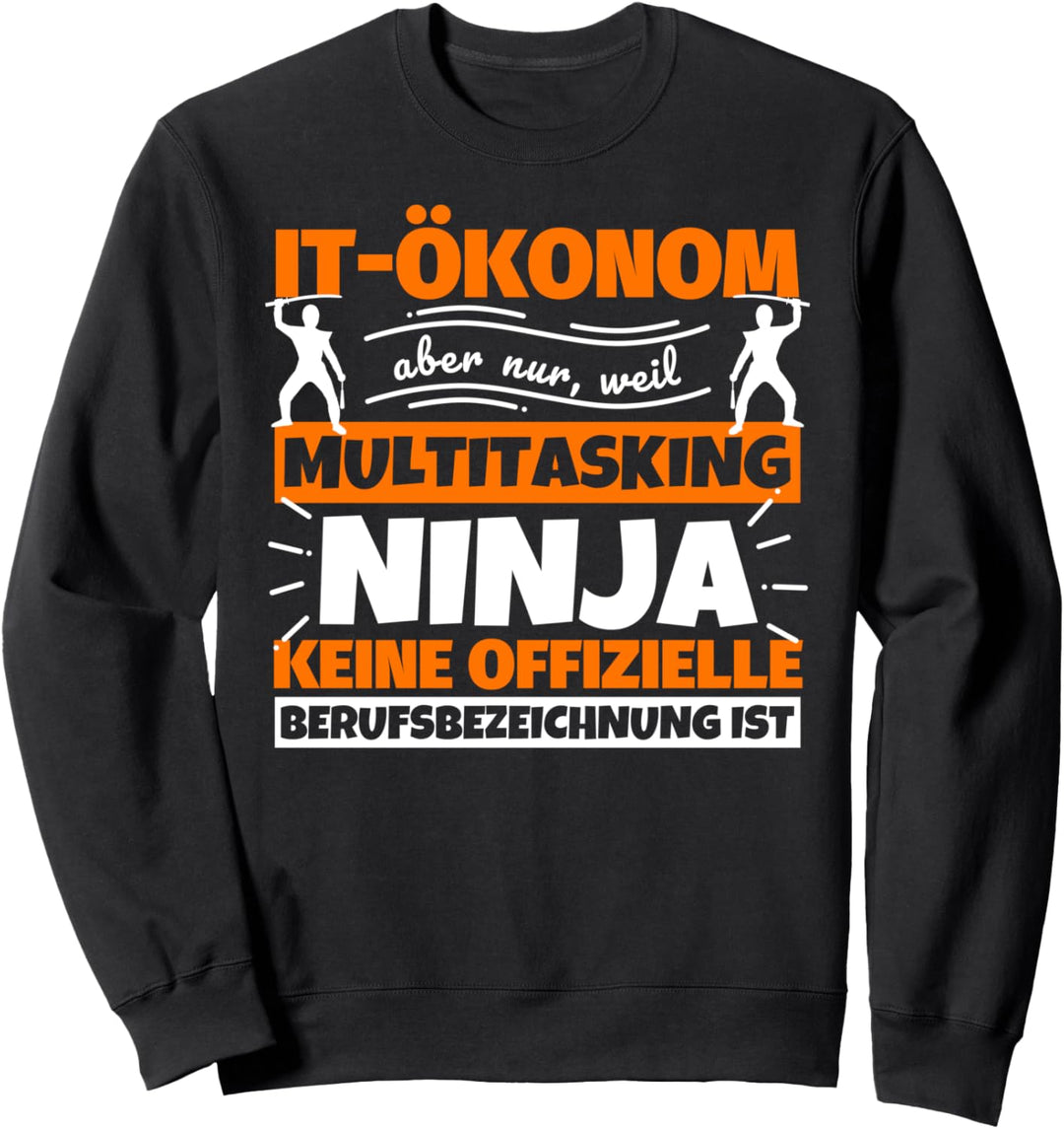 IT-Ökonom lustiger Spruch Ninja Beruf IT-Ökonom Sweatshirt