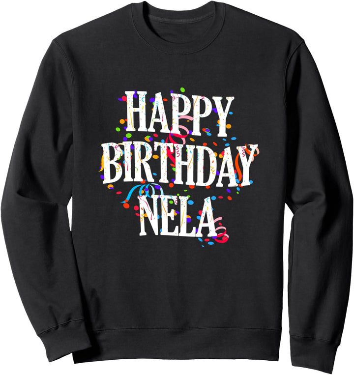 Happy Birthday Nela Mädchen Vorname Buntes Geburtstag Sweatshirt