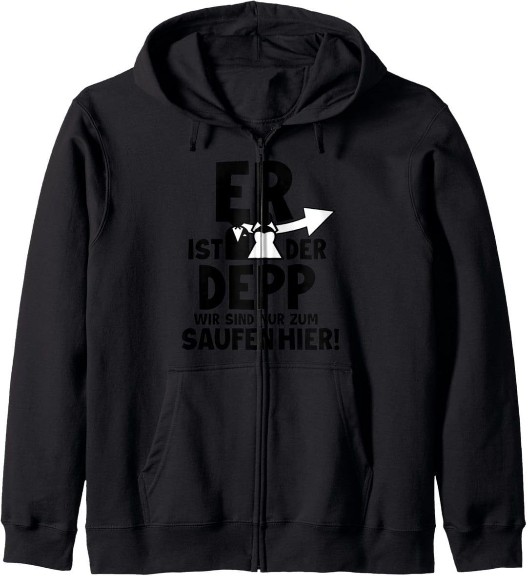 Er ist der Depp Wir sind nur zum Saufen Hier Kapuzenjacke