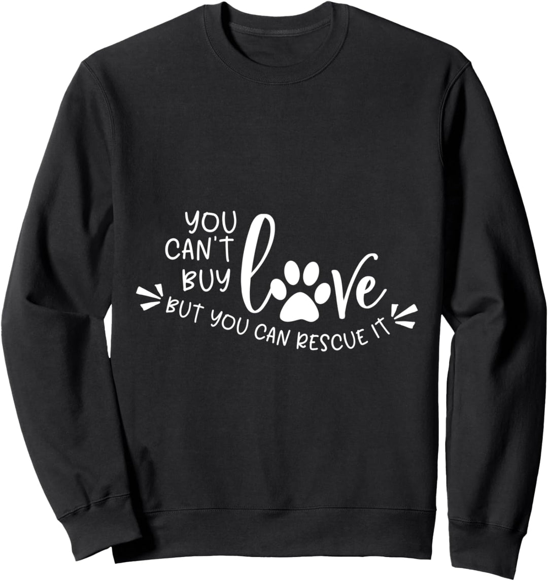 Sie können keine Liebe kaufen, aber Sie können sie retten Sweatshirt
