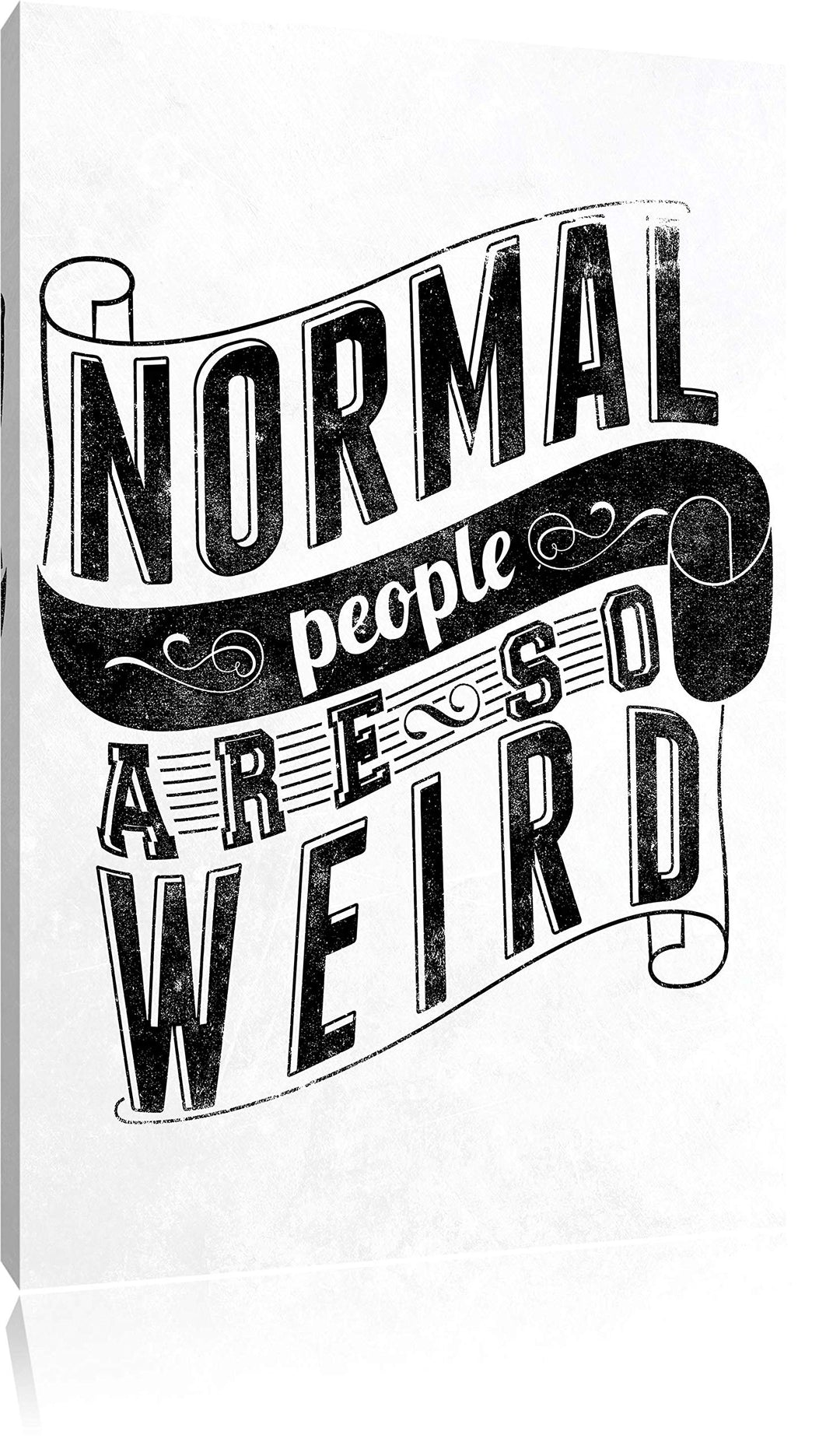 Normal people are weird white Bild auf Leinwand, XXL riesige Bilder fertig gerahmt mit Keilrahmen, K