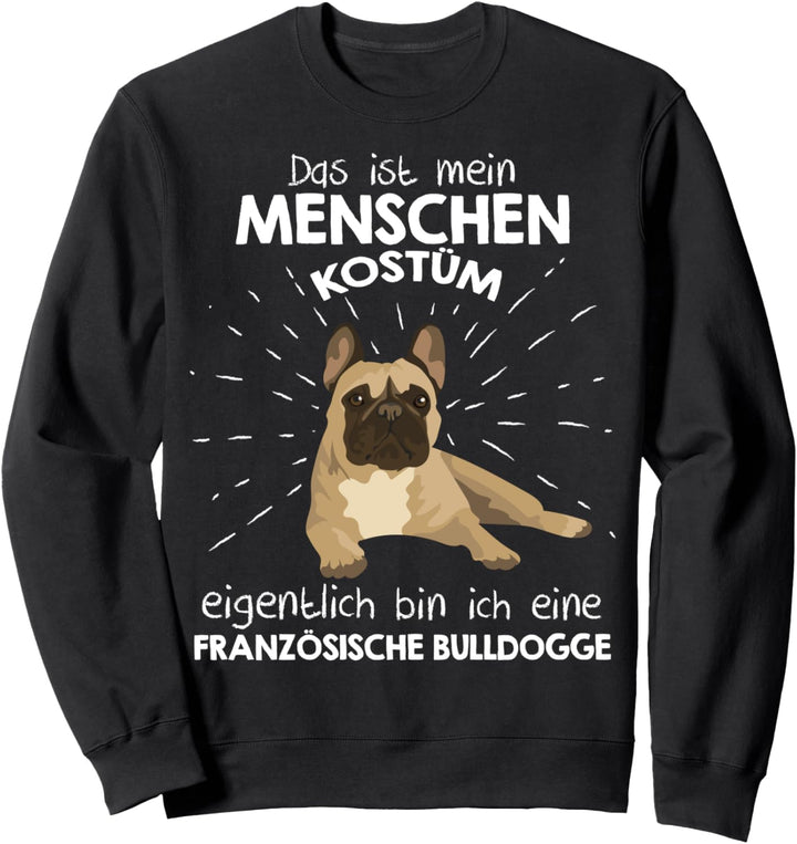 Mein Menschen Kostüm Bin ich eine Französische Bulldogge Sweatshirt