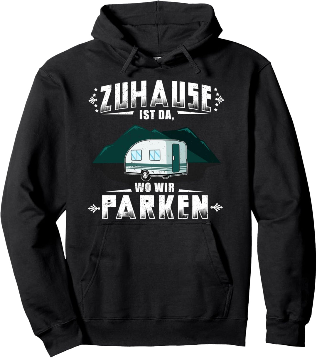 Zuhause Ist Da Wo Wir Parken Camping Camper Pullover Hoodie