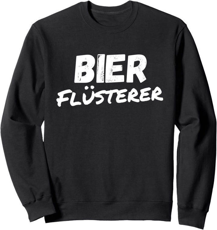 Bier Flüsterer Bierbrauer Beruf Arbeit Lustiger Spruch Sweatshirt