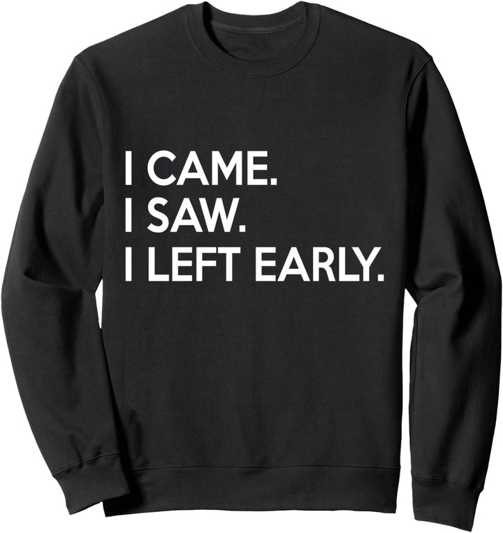 Introvert Shirt Funny: I Came I Saw I Left Early TShirt Sweatshirt