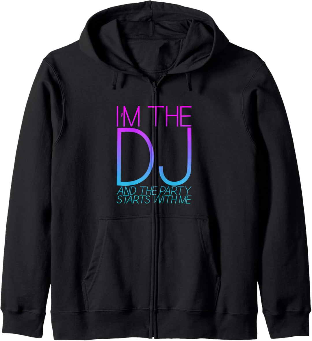 I'm The Dj And The Party Starts With Me -- Kapuzenjacke
