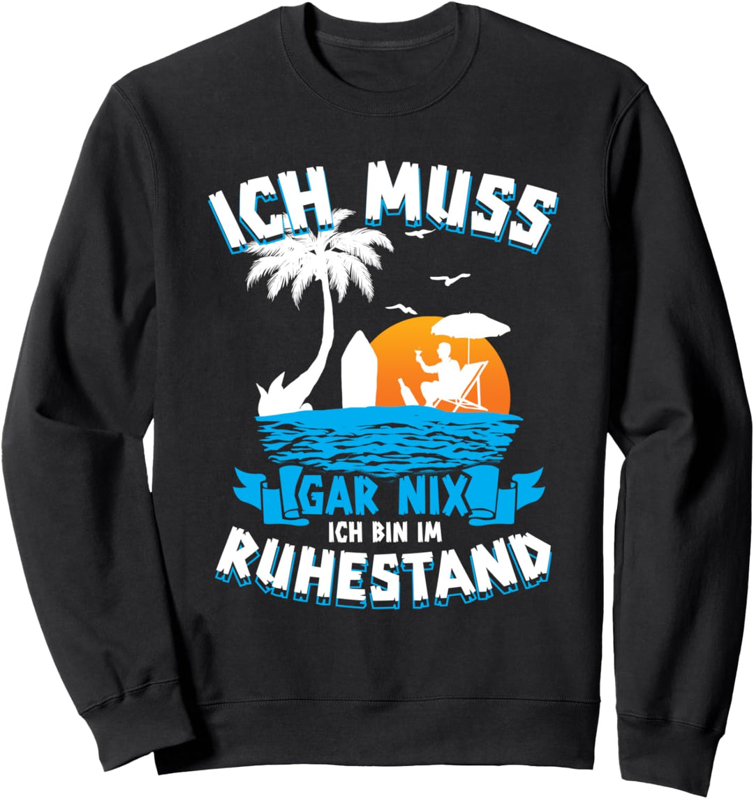 Ich Muss Gar Nichts Ich Bin Im Ruhestand Rentner Sweatshirt