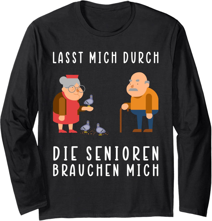 Lasst mich durch, die Senioren brauchen mich! Langarmshirt