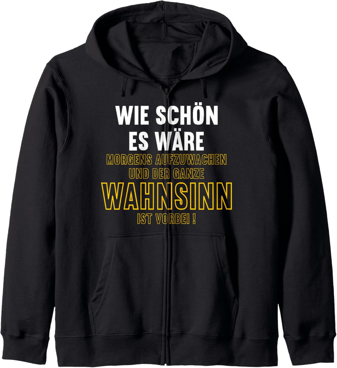 Wann hört der Wahnsinn auf, witziges Spruch Kapuzenjacke