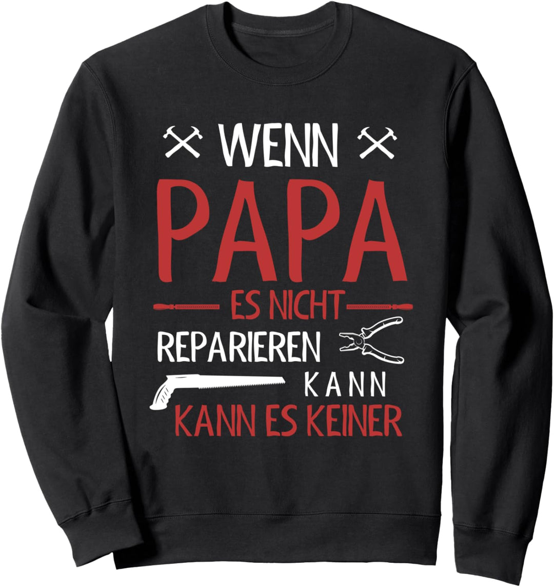 Papa Reparieren Handwerker Ehemann Vater Sweatshirt