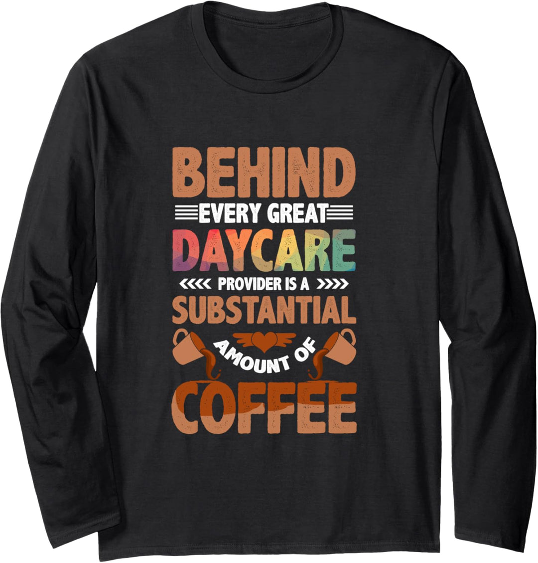 Coffee Daycare Provider Teacher Mom Women Funny Childcare Langarmshirt