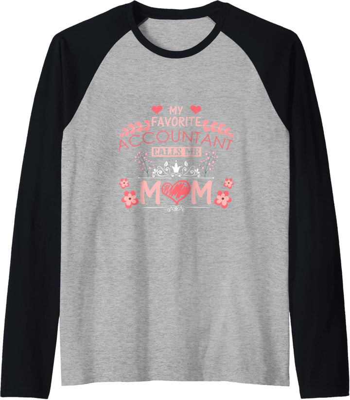 My Favorite Accountant Calls Me Mom Cute Happy Mother's Day Raglan