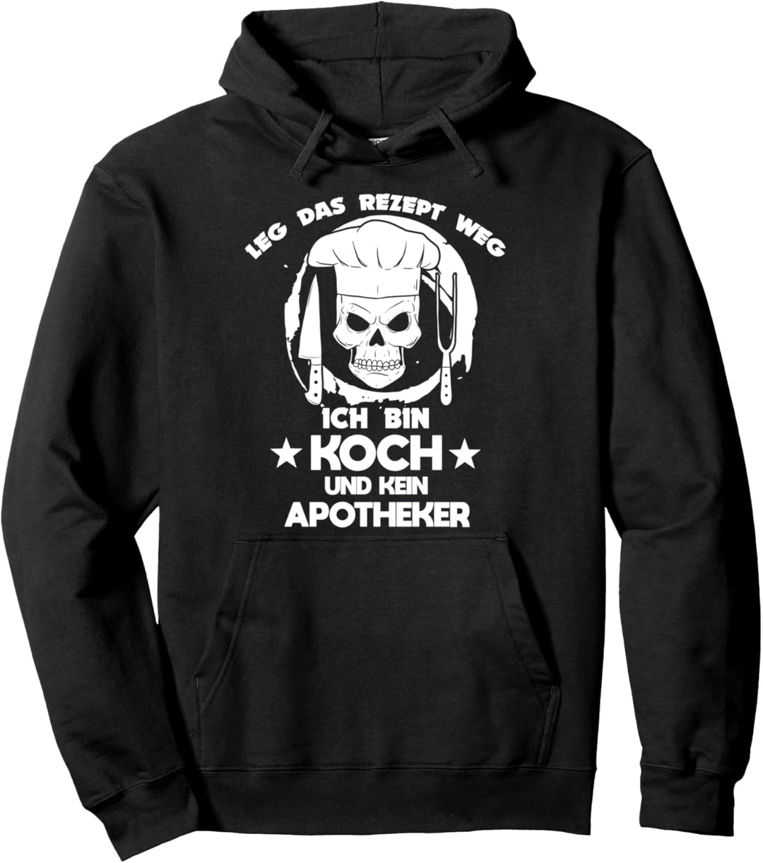 Leg Das Rezept Weg Ich Bin Koch Und Kein Apotheker Chefkoch Pullover Hoodie