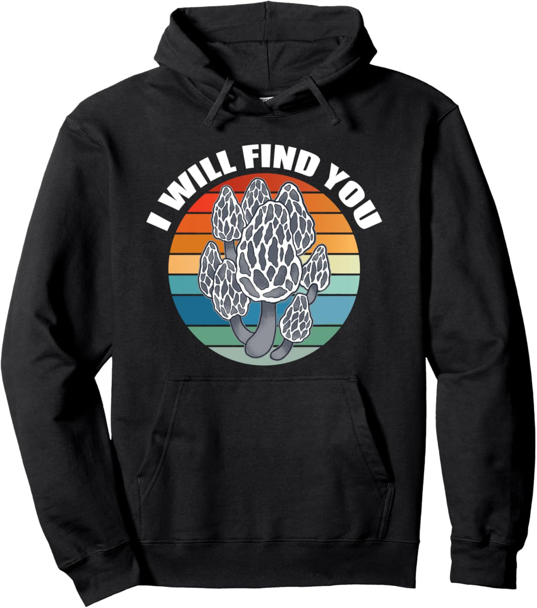 ICH WERDE DICH FINDEN Morels Pilze Mykophile Meme Pullover Hoodie