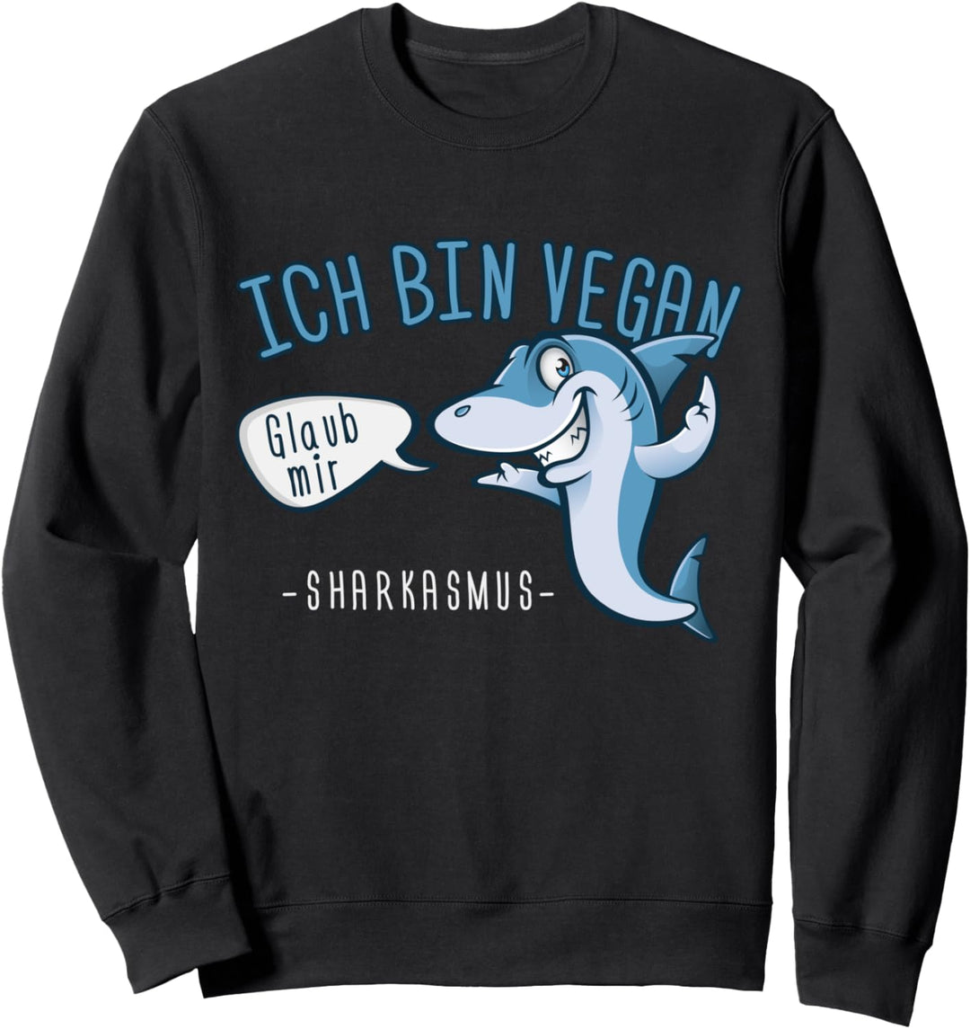 Sharkasmus - Ich bin vegan Fun T Shirt Sweatshirt