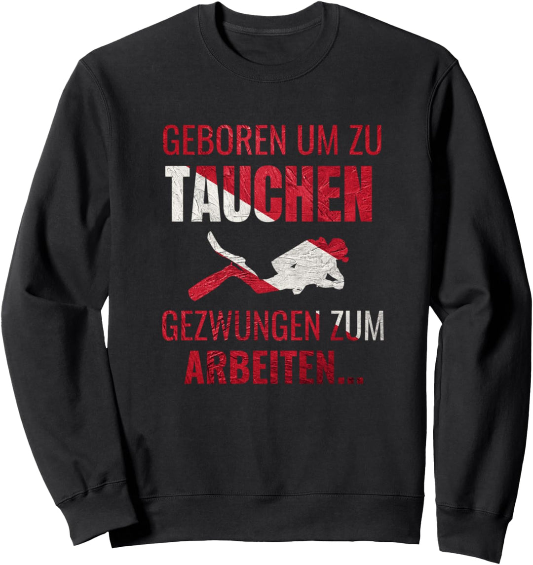 Geboren Um Zu Tauchen Scuba Diver Tauchsport Herren Frauen Sweatshirt