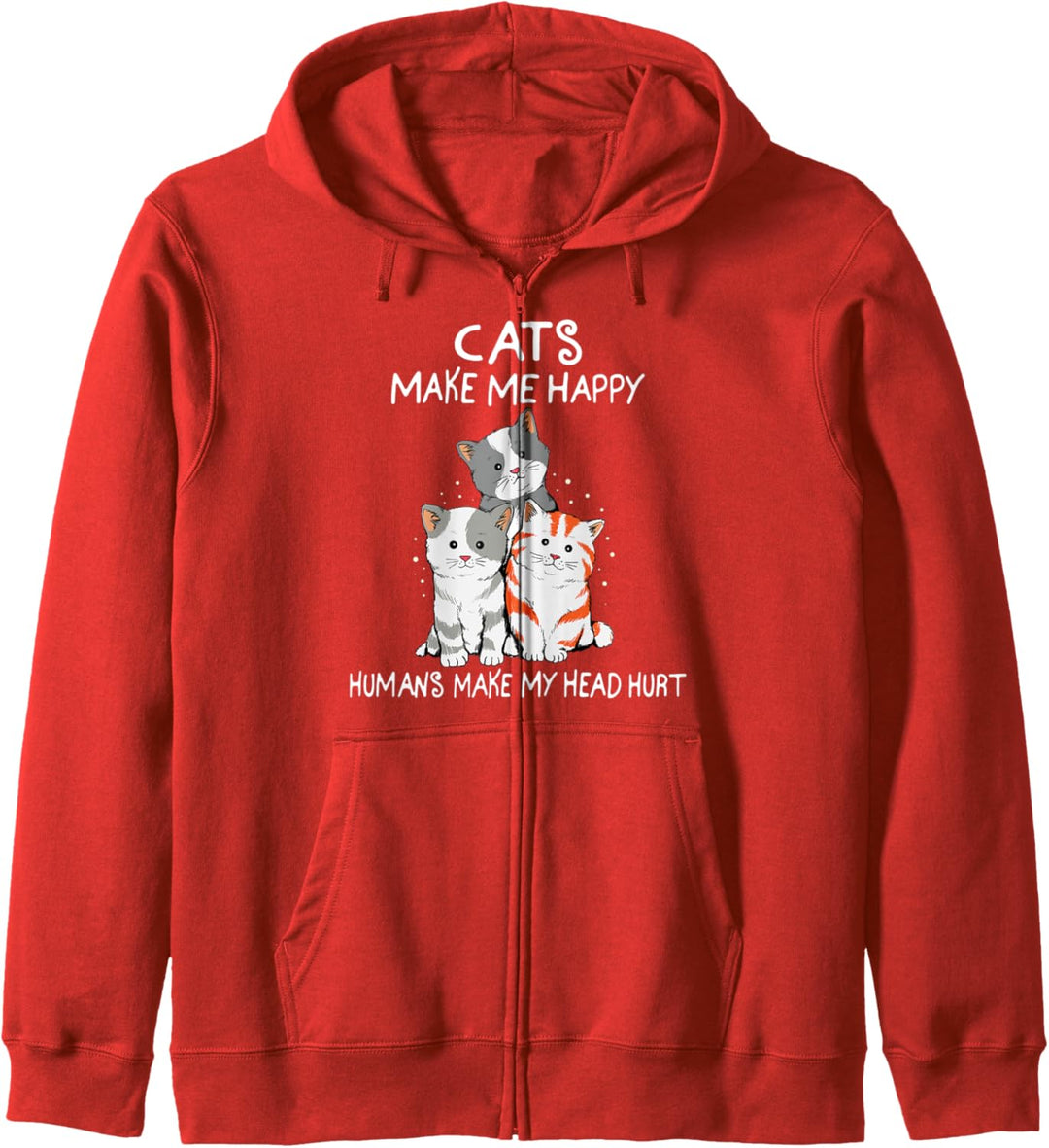 Cats Make Me Happy Humans Make My Head Hurt men women Kapuzenjacke