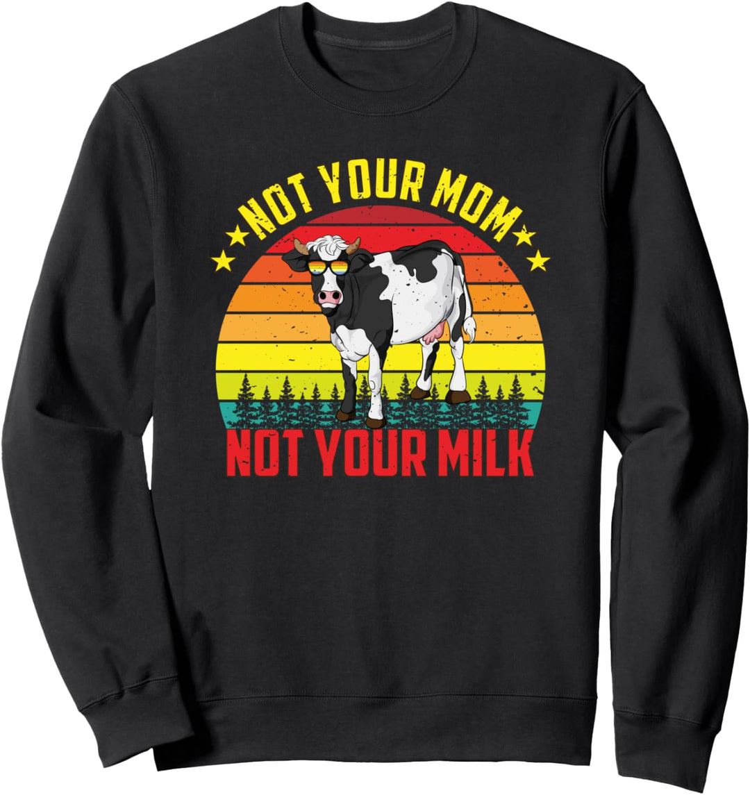 Not your Mom Not your Milk Vegan Kühe Veganer Milchprodukt Sweatshirt