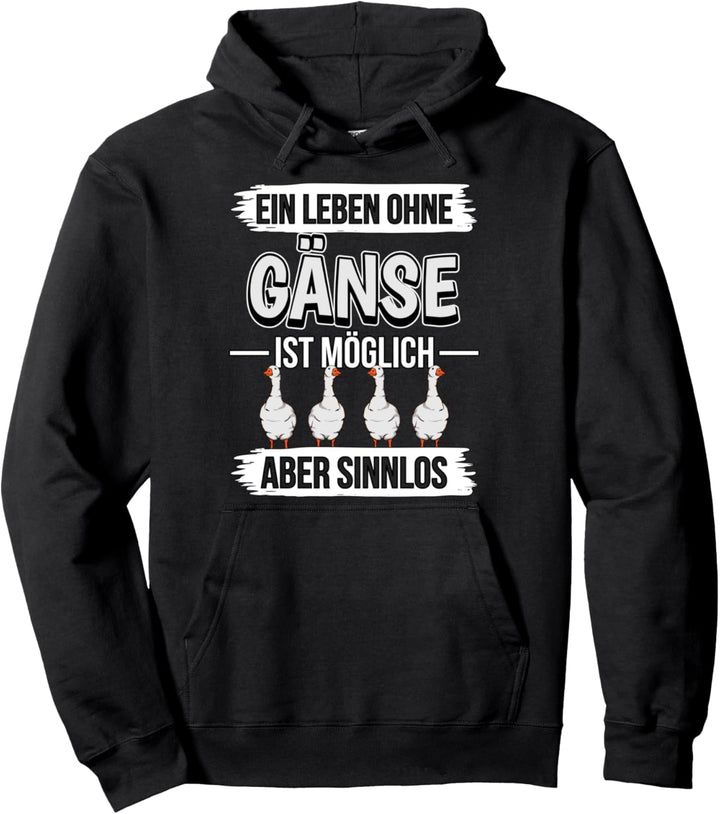 Ein Leben ohne Gänse ist möglich Gans Pullover Hoodie
