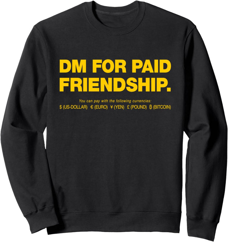 DM for Paid Friendship. Social Media Influencer Ironie Fun Sweatshirt