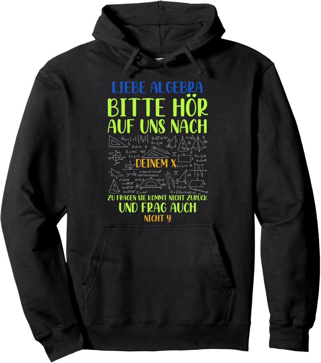 Liebe Algebra bitte hör auf nach deinem X zu fragen Mathe Pullover Hoodie