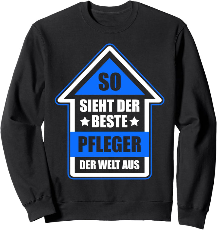 So Sieht Der Beste Pfleger Der Welt Aus Sweatshirt