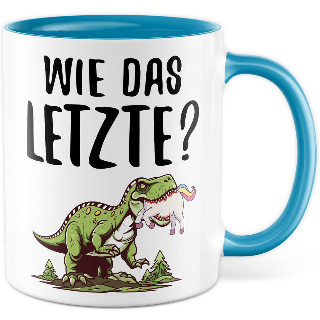 Tasse Dinosaurier Geschenk Wie das letzte?, Kaffeetasse Dino Einhorn Meme Humor Sarkasmus Kollegin T