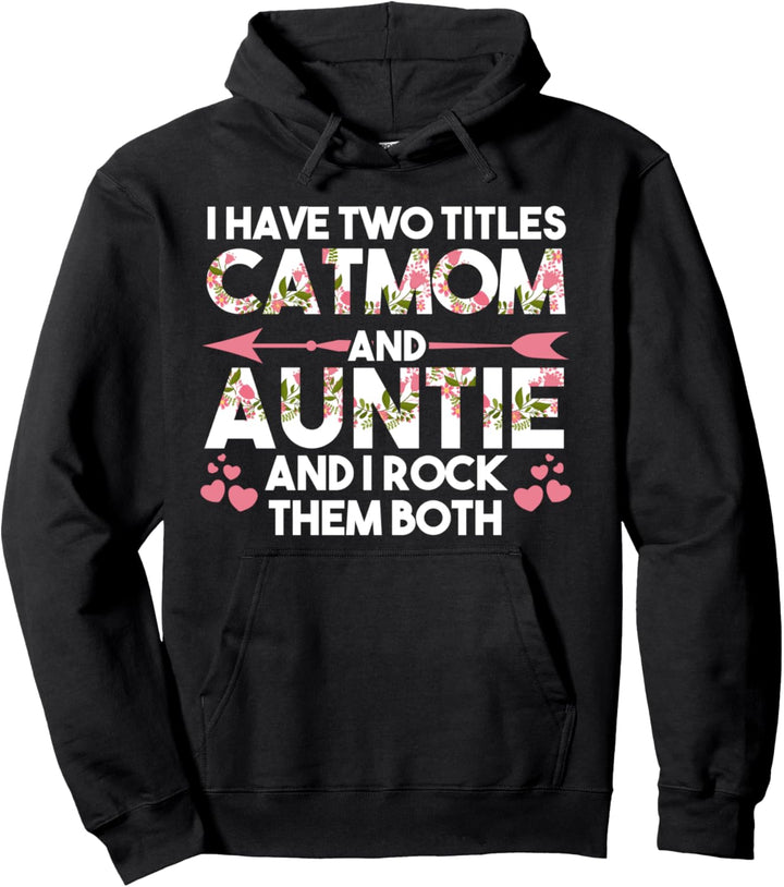 Ich habe zwei Titel Cat Mama und Tante Cat Mom Pullover Hoodie