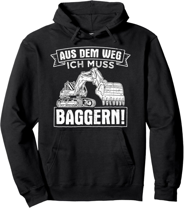 Aus dem Weg ich muss Baggern Bagger Fahren Geschenk Pullover Hoodie