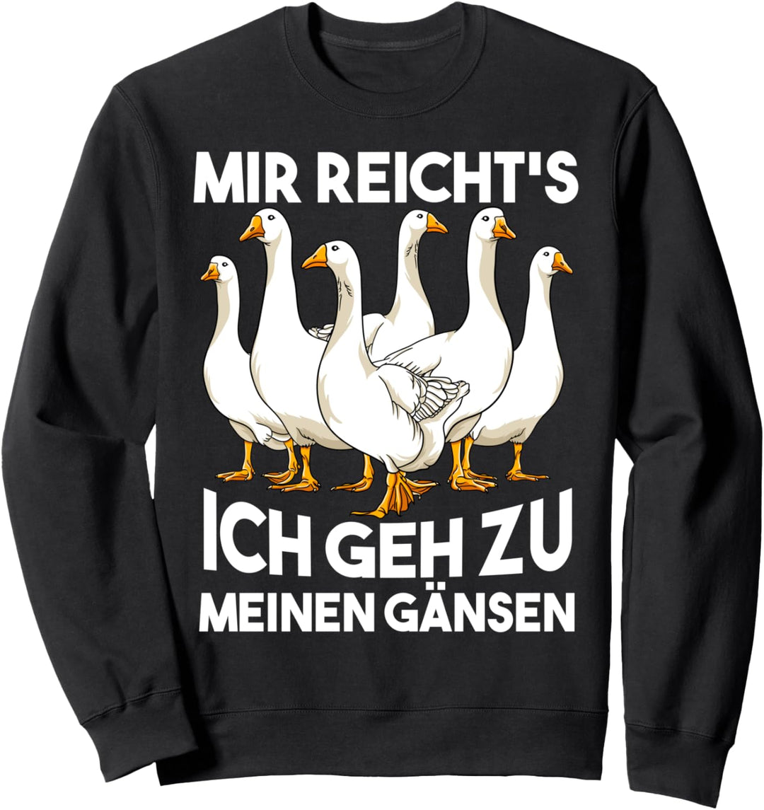 Mir Reicht's ich gehe zu meinen Gänsen Lustiges Gänse Spruch Sweatshirt