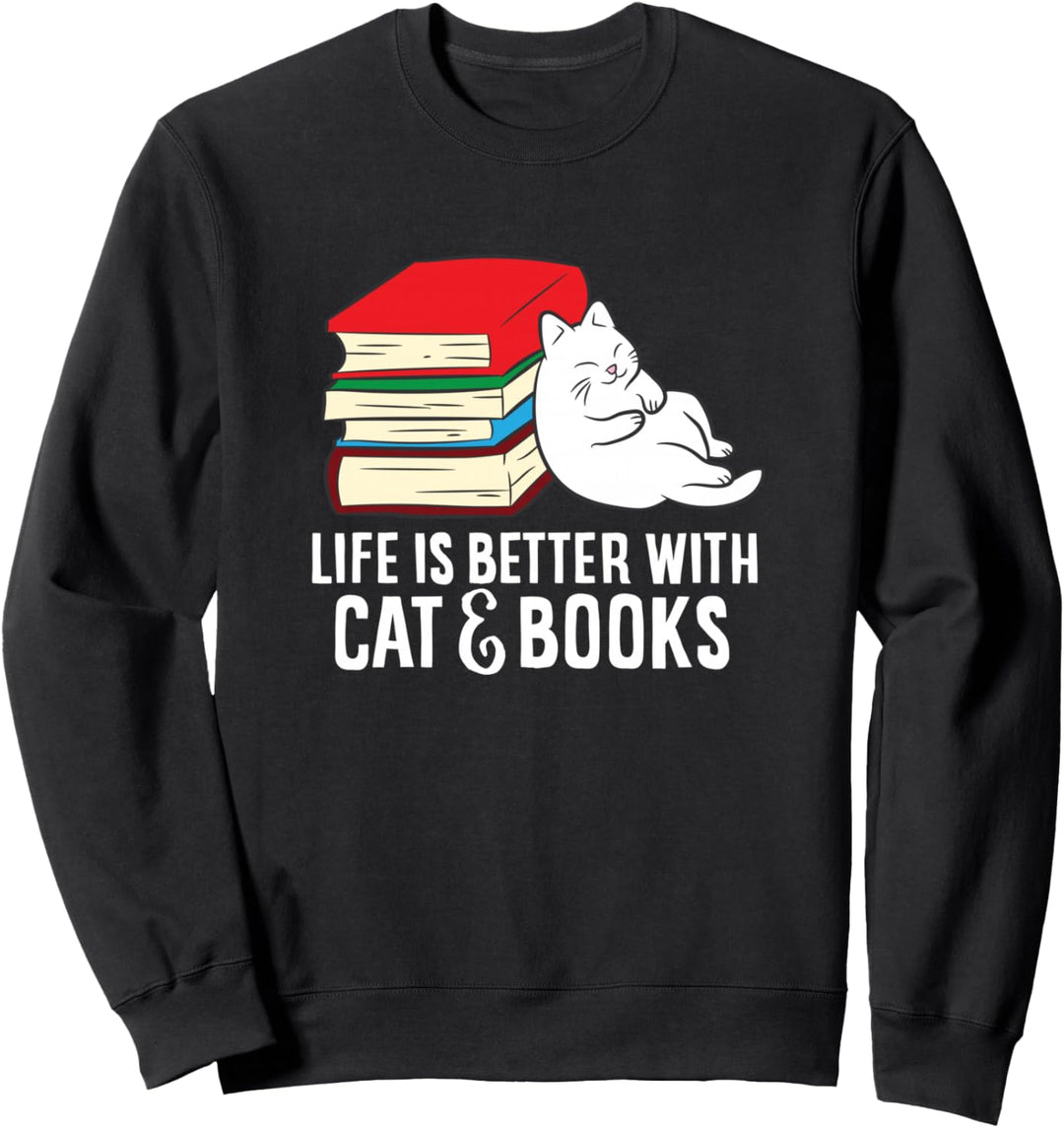Funny Books And Cats Life Is Better With Cats and Books. Sweatshirt