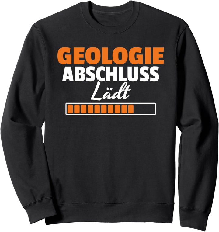 Geologe Abschluss Lädt Geologie Sweatshirt