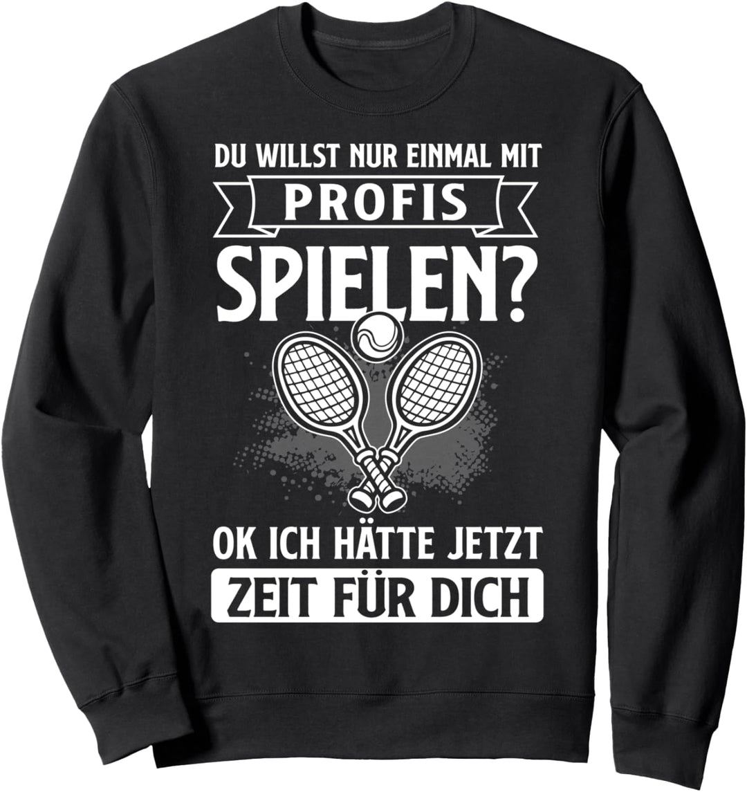 Tennisspieler Tennis Mit Profi Spielen Spruch Geschenk Sweatshirt