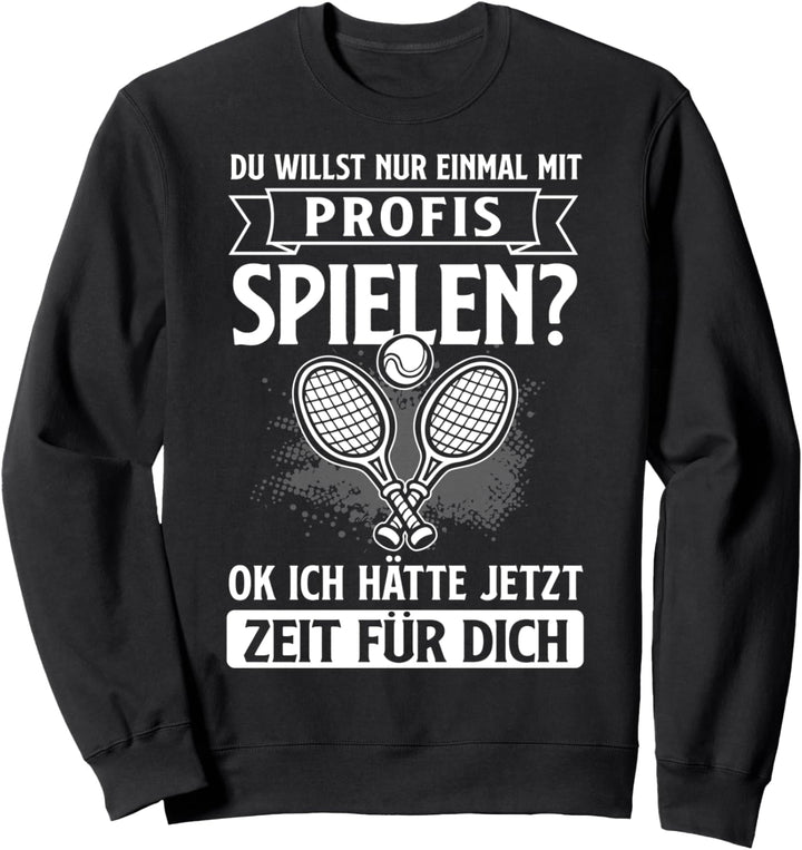 Tennisspieler Tennis Mit Profi Spielen Spruch Geschenk Sweatshirt
