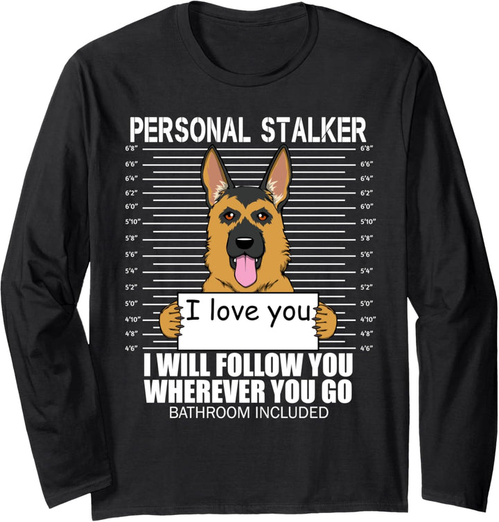 Lustige persönliche Stalker Deutscher Schäferhund Sprüche Langarmshirt