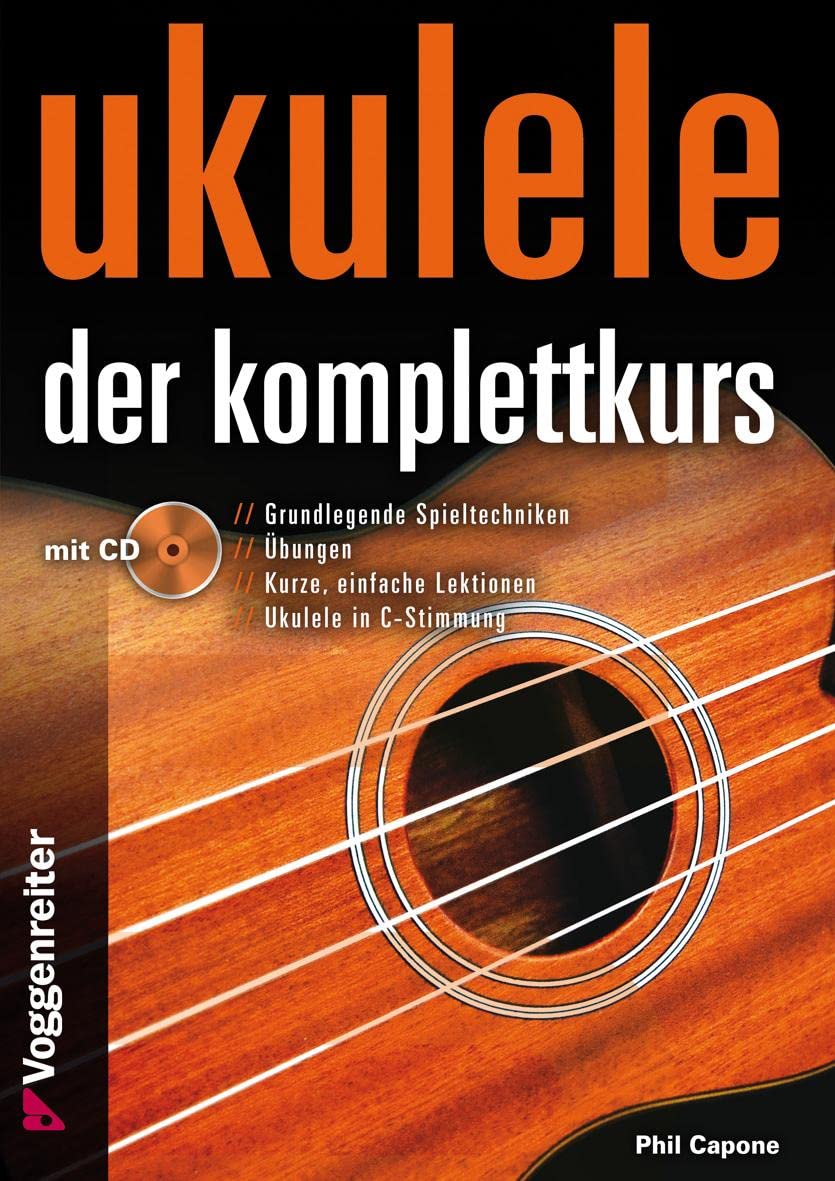 Ukulele - Der Komplettkurs (CD), C-Stimmung: Grundlagenkurs für Anfänger und Fortgeschrittene Für Uk