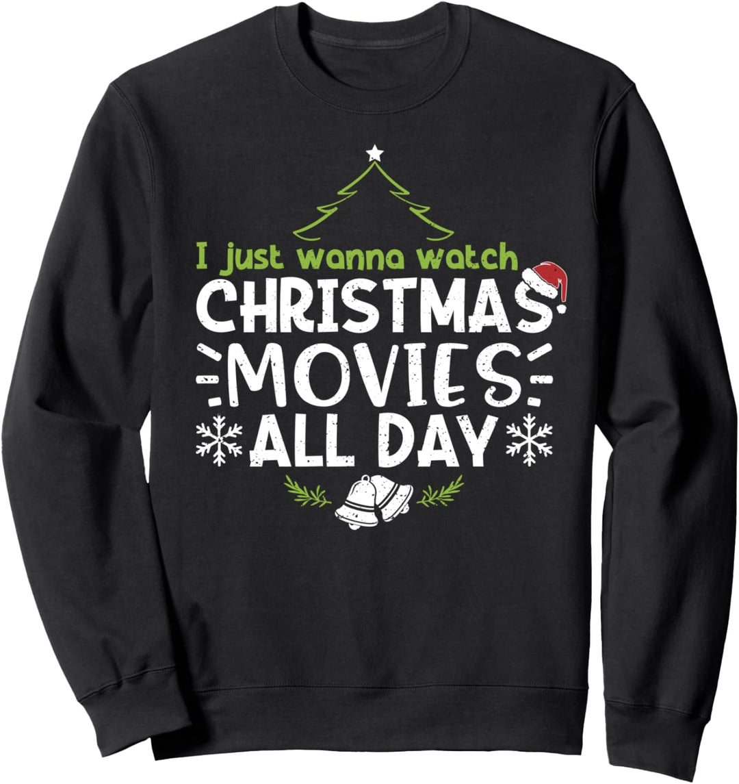 Weihnachtsfilm: I Just Wanna Watch Christmas Movies Sweatshirt