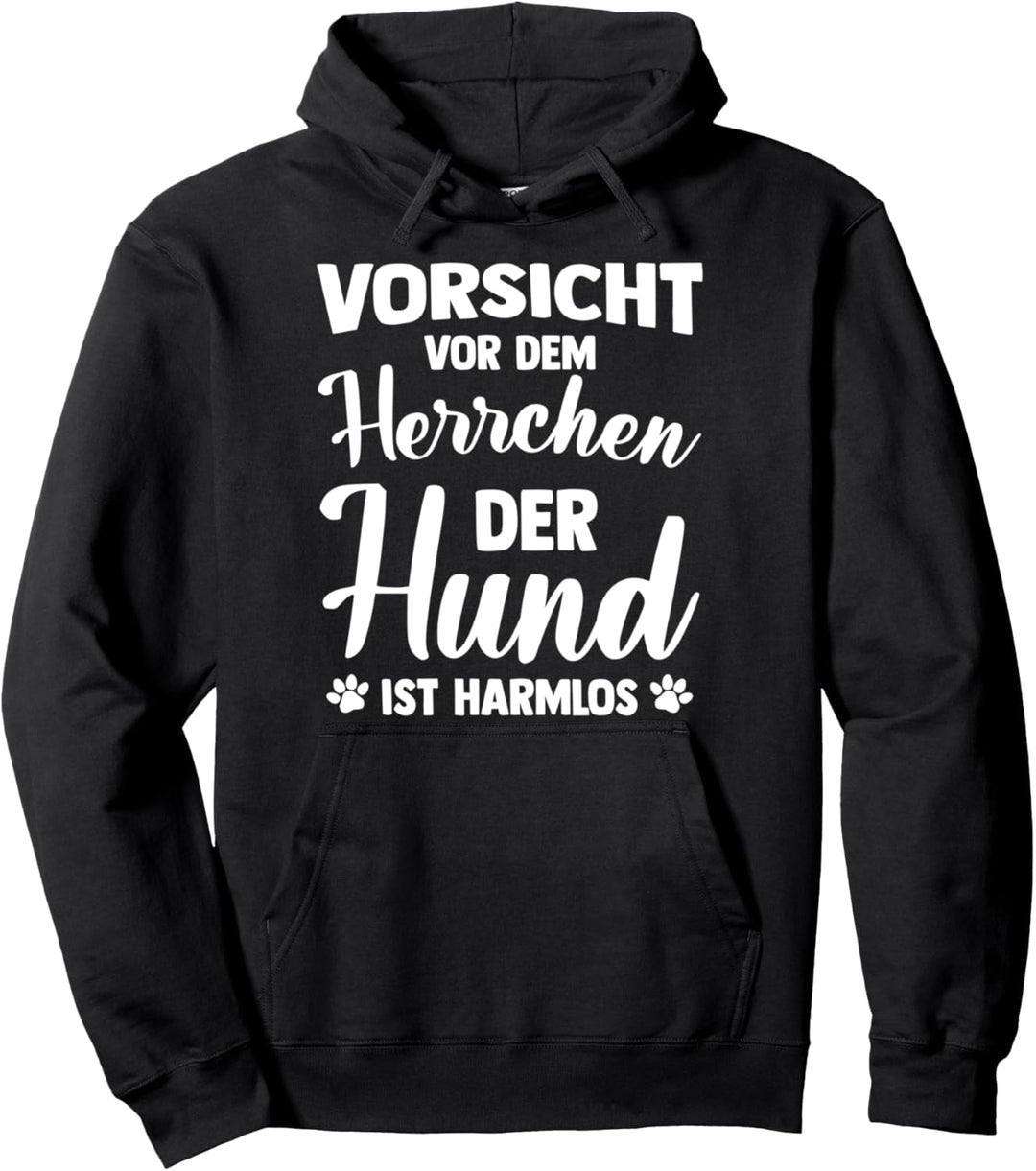 Hundebesitzer Vorsicht Vor Dem Herrchen Der Hund Ist Harmlos Pullover Hoodie