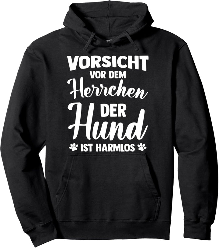 Hundebesitzer Vorsicht Vor Dem Herrchen Der Hund Ist Harmlos Pullover Hoodie