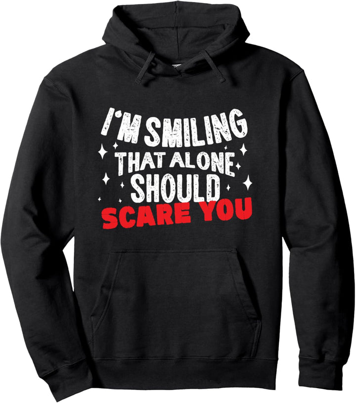 I'm Smiling That Alone Should Scare You Pullover Hoodie