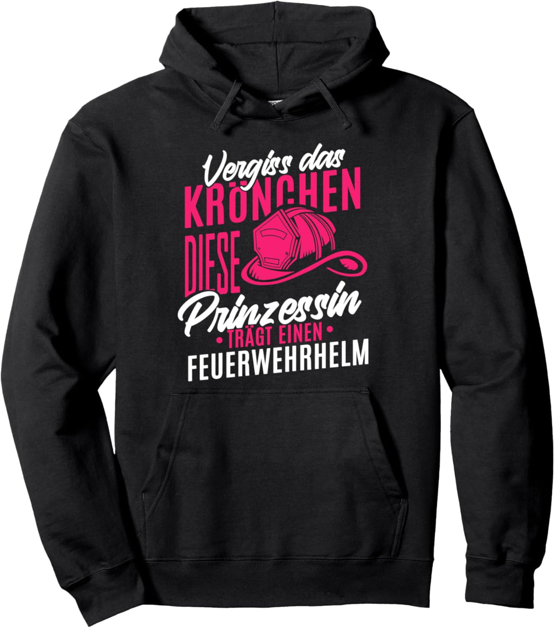 vergiss Krönchen diese Prinzessin trägt einen Feuerwehrhelm Pullover Hoodie